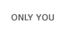 ONLY YOU