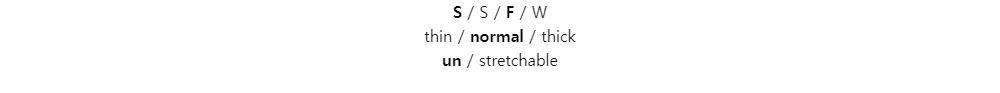 S / S / F / Wthin / normal / thickun / stretchable