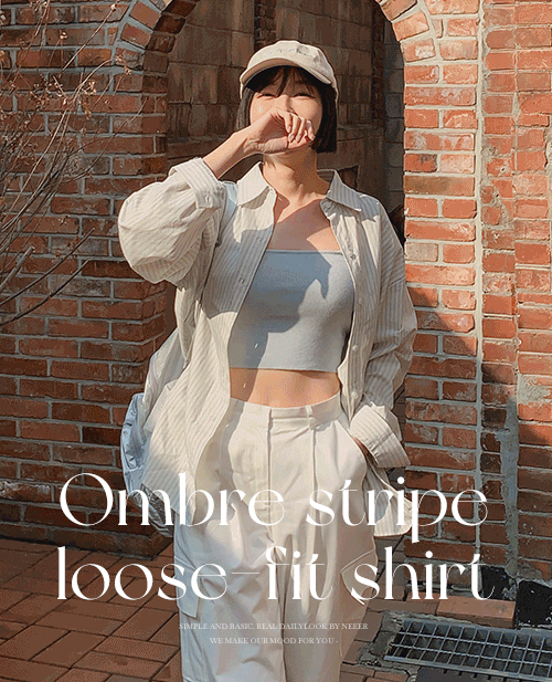 옴브레 스트라이프 루즈핏 셔츠 - 4color - neeer
