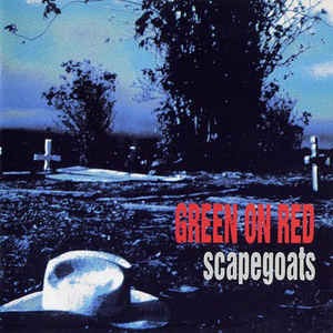 Green On Red - Scapegoats