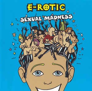 E-Rotic - Sexual Madness