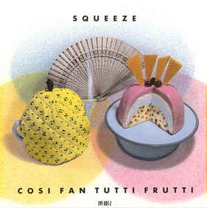 Squeeze - Cosi Fan Tutti Frutti