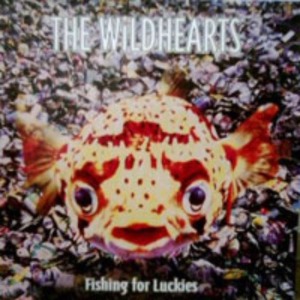 The Wildhearts - Fishing For Luckies