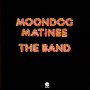 The Band - Moondog Matinee