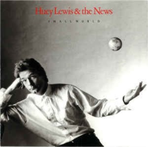 Huey Lewis And  The News - Small World