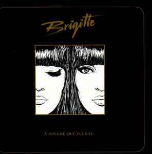 Brigitte - A Bouche Que Veux-Tu