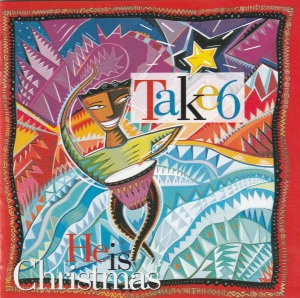 Take 6 - He Is Christmas