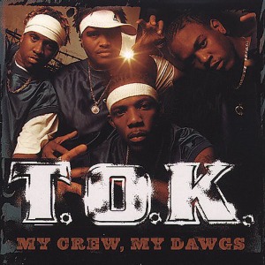 T.O.K. - My Crew, My Dawgs