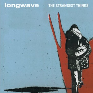 Longwave - The Strangest Things