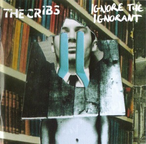 The Cribs - Ignore The Ignorant