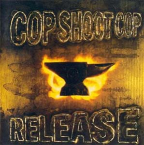 Cop Shoot Cop - Release