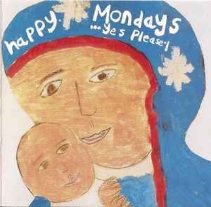 Happy Mondays - ...Yes Please!