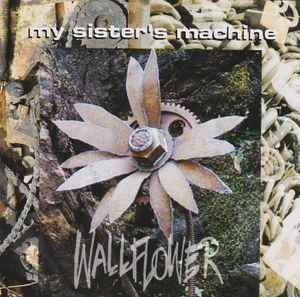 My Sister&#039;s Machine - Wallflower