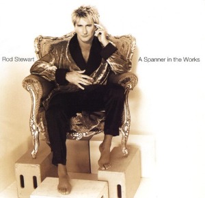 Rod Stewart - A Spanner In The Works