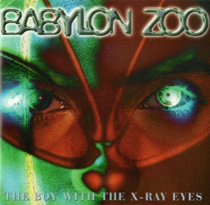 Babylon Zoo - The Boy With The X-Ray Eyes