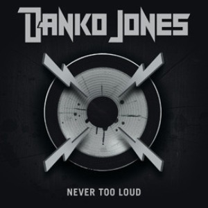 Danko Jones - Never Too Loud