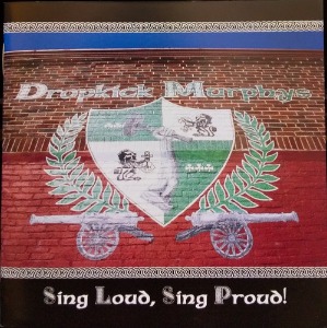 Dropkick Murphys - Sing Loud, Sing Proud!