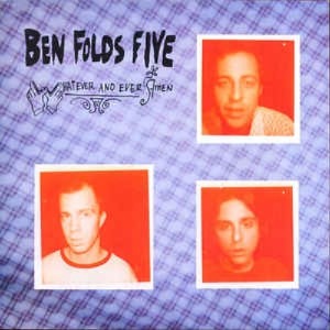 Ben Folds Five - Whatever And Ever Amen