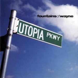 Fountains Of Wayne - Utopia Parkway