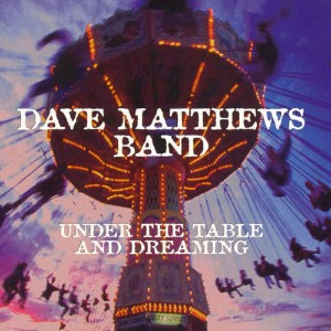 Dave Matthews Band – Under The Table And Dreaming