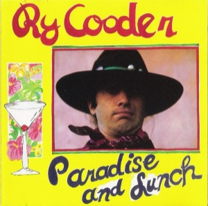 Ry Cooder – Paradise And Lunch