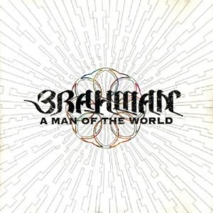 (J-Rock)Brahman - A Man Of The World