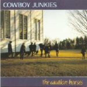 Cowboy Junkies - The Caution Horses