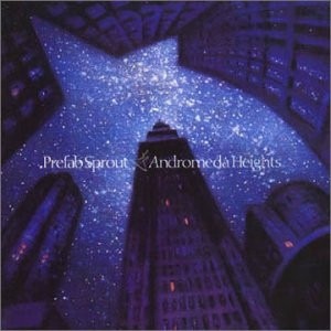 Prefab Sprout - Andromeda Heights