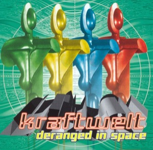 Kraftwelt – Deranged In Space