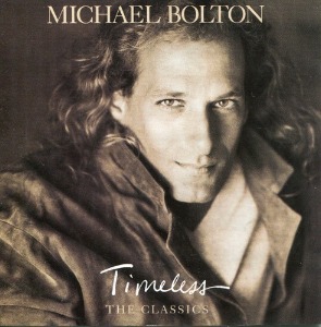 Michael Bolton – Timeless (The Classics)