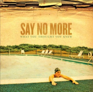 Say No More – What You Thought You Knew