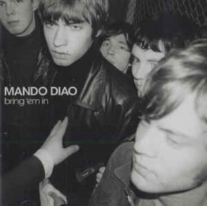 Mando Diao - Bring &#039;Em In