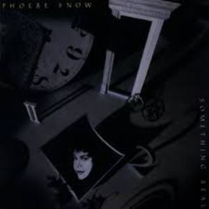 Phoebe Snow – Something Real