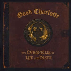 Good Charlotte - The Chronicles Of Life And Death