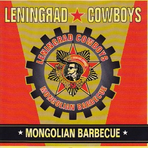 Leningrad Cowboys - Mongolian Barbecue