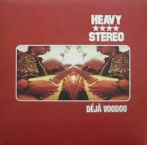 Heavy Stereo – Déjà Voodoo