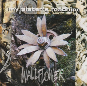 My Sister&#039;s Machine – Wallflower