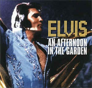 Elvis Presley – An Afternoon In The Garden