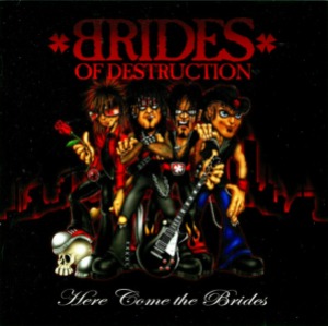 Brides Of Destruction – Here Come The Brides