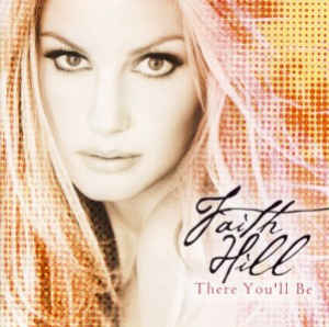 Faith Hill – There You&#039;ll Be