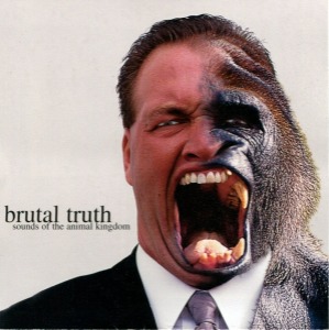 Brutal Truth – Sounds Of The Animal Kingdom