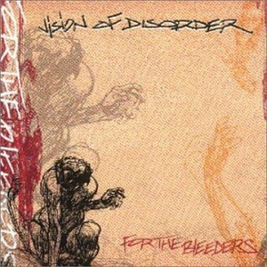 Vision Of Disorder – For The Bleeders
