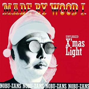 (J-Pop)Nobu-Zans – Made By Wood I: Unplugged X&#039;mas Light