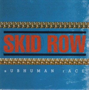 Skid Row – Subhuman Race