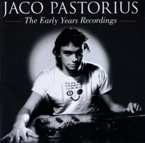 Jaco Pastorius – The Early Years Recordings