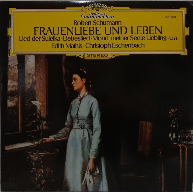 SCHUMANN / FRAUENLIEBE UND LEBEN EDITH MATHIS ESCHENBACH