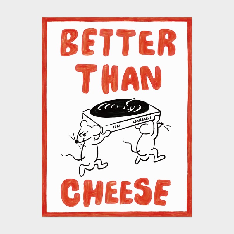 [poster] Better Than Cheese