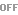 OFF