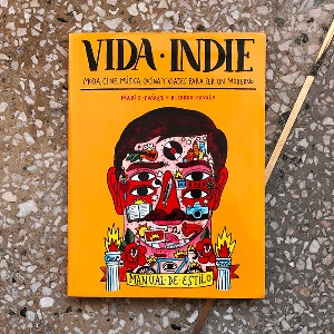 VIDA INDIE: MODA, CINE, MUSICA, COCINA Y VIAJES PARA SER UN MODERNO