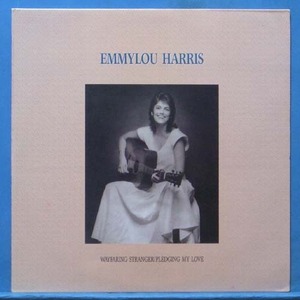 Emmylou Harris (wayfaring stranger/pledging my love)